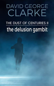 The Delusion Gambit: The Dust Of Centuries Ii - 9781912406517