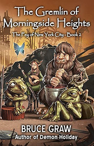 The Gremlin Of Morningside Heights (The Fey Of New York City)