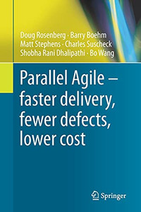Parallel Agile  Faster Delivery, Fewer Defects, Lower Cost Parallel Agile  Faster Delivery, Fewer Defects, Lower Cost