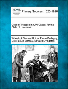Code of Practice in Civil Cases, for the State of Louisiana.
