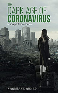 The Dark Age Of Coronavirus: Escape From Earth - 9780228850984 The Dark Age Of Coronavirus: Escape From Earth - 9780228850984