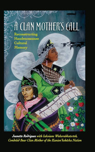 A Clan Mother's Call: Reconstructing Haudenosaunee Cultural Memory