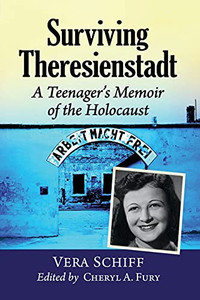 Surviving Theresienstadt: A Teenager'S Memoir Of The Holocaust