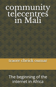 community telecentres in Mali: The beginning of the internet in Africa