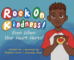 Rock On, Kindness! Even When Your Heart Hurts! - 9781645382430 Rock On, Kindness! Even When Your Heart Hurts! - 9781645382430