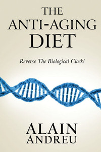 The Anti-Aging Diet: Reverse the biological clock !