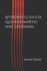 Atteignez le succÃ¨s que vous mÃ©ritez avec les femmes.