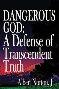 Dangerous God: A Defense Of Transcendent Truth - 9781943003495 Dangerous God: A Defense Of Transcendent Truth - 9781943003495