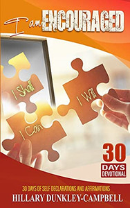 I Am Encouraged: 30 Days Of Self Declarations And Affirmations