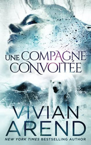 Une Compagne Convoitã©E (La Fiã¨Vre Des Ours) (French Edition) Une Compagne Convoitã©E (La Fiã¨Vre Des Ours) (French Edition)