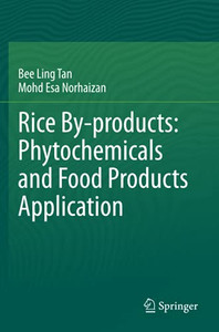Rice By-Products: Phytochemicals And Food Products Application Rice By-Products: Phytochemicals And Food Products Application
