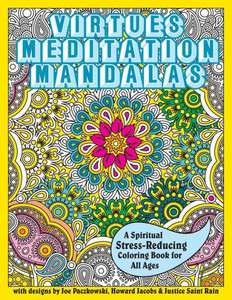 Virtues Meditation Mandalas Coloring Book: A Spiritual Stress-Reducing Coloring Book for All Ages