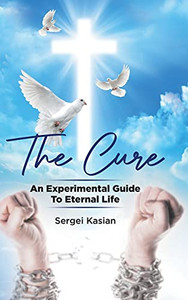 The Cure: An Experimental Guide To Eternal Life - 9780228857433 The Cure: An Experimental Guide To Eternal Life - 9780228857433