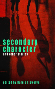 Secondary Character and Other Stories