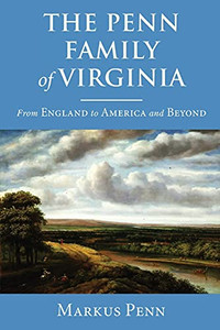 The Penn Family Of Virginia: From England To America And Beyond