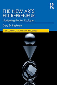 The New Arts Entrepreneur (Discovering The Creative Industries) The New Arts Entrepreneur (Discovering The Creative Industries)