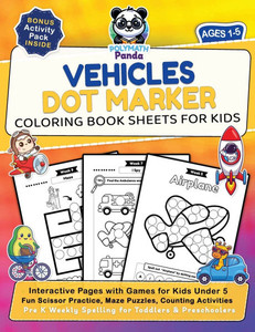 Vehicles Dot Marker Coloring Book Sheets for Kids Ages 1-5: Interactive Pages with Games for Kids Under 5 Fun Scissor Practice, Maze Puzzles, Counting