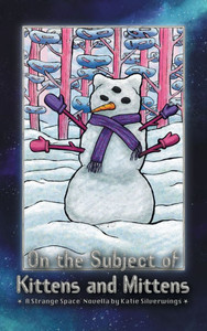 On the Subject of Kittens and Mittens: A Strange Space Novella