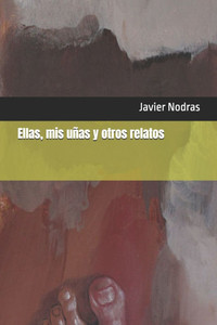 Ellas, mis uÃ±as y otros relatos