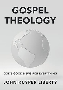 Gospel Theology: God'S Good News For Everything - 9781664230545