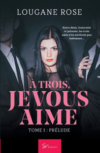 Ã€ trois, je vous aime - Tome 1: PrÃ©lude