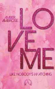 Love me: Like nobody's watching