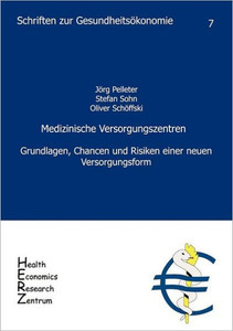 Medizinische Versorgungszentren: Grundlagen, Chancen und Risiken einer neuen Versorgungsfrom