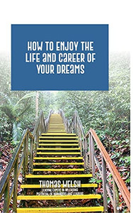 How To Enjoy The Life And Career Of Your Dreams - 9781848810136