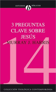 3 Preguntas Clave Sobre Jesús: ¿Existió Jesús? ¿Resucitó Jesús de Los Muertos? ¿Es Jesús Dios?