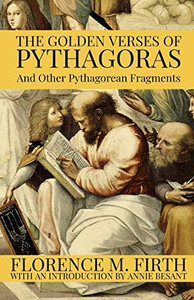 The Golden Verses Of Pythagoras And Other Pythagorean Fragments The Golden Verses Of Pythagoras And Other Pythagorean Fragments
