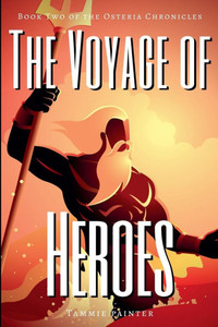 The Voyage of Heroes: Book Two of the Osteria Chronicles