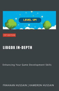 LibGDX In-Depth: Enhancing Your Game Development Skills