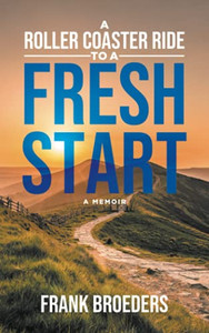 A Roller Coaster Ride To A Fresh Start: A Memoir - 9780228856917