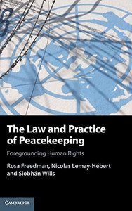 The Law And Practice Of Peacekeeping: Foregrounding Human Rights