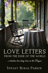 Love Letters From the Edge of the World: A Timeless Love Story Born on the Bayou