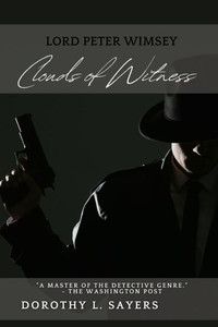 Clouds of Witness: A Lord Peter Wimsey Mystery: A Trial of Blood