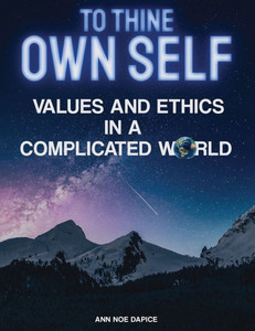 To Thine Own Self...: Values and Ethics in a Complicated World