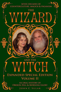 The Wizard and The Witch: Vol II: Seven Decades of Counterculture Magick & Paganism