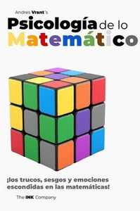 PsicologÃ­a de lo MatemÃ¡tico: Â¡los trucos, sesgos y emociones escondidas en las matemÃ¡ticas!