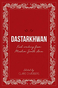 Dastarkhwan: Food Writing From Muslim South Asia - 9781912356607 Dastarkhwan: Food Writing From Muslim South Asia - 9781912356607