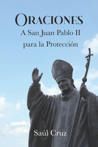 Oraciones a San Juan Pablo II para la Protección