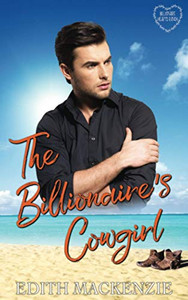 Billionaire'S Cowgirl: A Clean Romance (Billionaire Hearts Ranch) Billionaire'S Cowgirl: A Clean Romance (Billionaire Hearts Ranch)