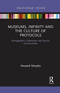 Museums, Infinity And The Culture Of Protocols (Museums In Focus) Museums, Infinity And The Culture Of Protocols (Museums In Focus)