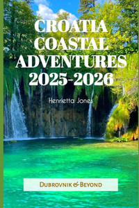 Croatia Coastal Adventures 2025-2026: Dubrovnik & Beyond