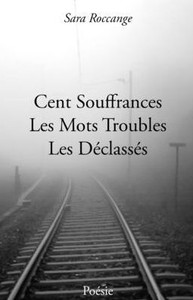 Cent Souffrances, Les Mots Troubles, Les DÃ©classÃ©s: PoÃ©sie