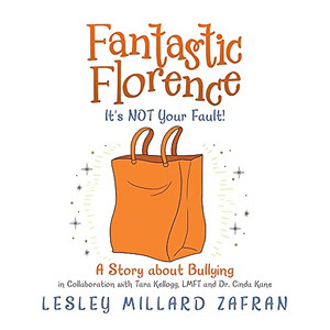 Fantastic Florence It’S Not Your Fault!: A Story About Bullying