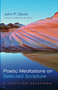 Poetic Meditations On Selected Scripture: A Thirty-Day Devotional