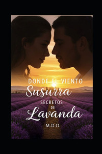 Donde el viento susurra secretos de lavanda