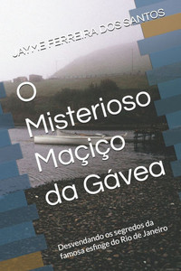 O Misterioso Maçiço da Gávea: Desvendando os segredos da famosa esfinge do Rio de Janeiro