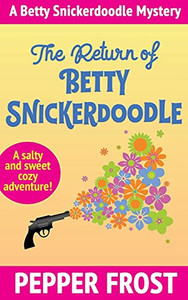 The Return Of Betty Snickerdoodle (A Betty Snickerdoodle Mystery)